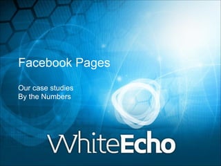 Facebook Pages

 

 

!
Our case studies
By the Numbers
!

 