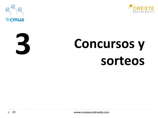 3     Concursos y 
           sorteos 


19    www.orestesocialmedia.com
 