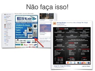Não faça isso!
 