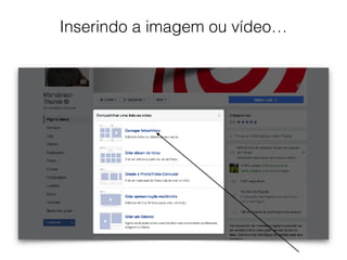 Inserindo a imagem ou vídeo…
 