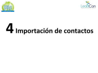 4 Importación de contactos
 