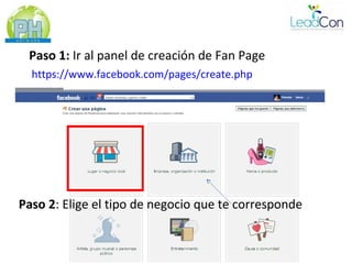 Paso 1: Ir al panel de creación de Fan Page
  https://www.facebook.com/pages/create.php




Paso 2: Elige el tipo de negocio que te corresponde
 