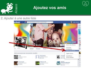 2. Ajouter à une autre liste
Ajoutez vos amis
 