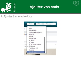 2. Ajouter à une autre liste
Ajoutez vos amis
 