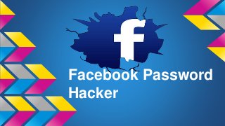Facebook Password
Hacker
 