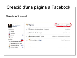 Creació d'una pàgina a Facebook
Vinculat a perfil personal
Vinculat a perfil personal

 