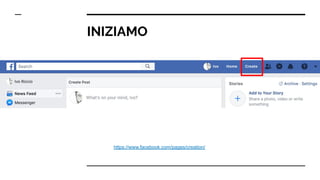 INIZIAMO
https://www.facebook.com/pages/creation/
 