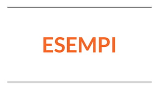 ESEMPI
 