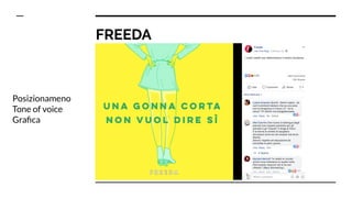 FREEDA
Posizionameno
Tone of voice
Graﬁca
 