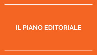 IL PIANO EDITORIALE
 