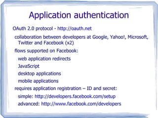 Facebook Platform history “ provides a framework for third party developers to create applications that interact with core Facebook features” 