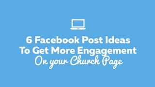 6 Facebook Post Ideas For More Engagement On Your Church Page