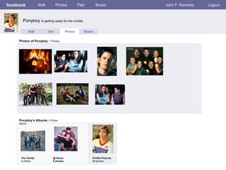 facebook Wall Photos Flair Boxes John F. Kennedy Logout Wall Info Photos Boxes Photos of Ponyboy   7 Photos Ponyboy’s Albums   2 Photo Alums  The Family 5 photos @ Home 5 photos Profile Pictures  69 photos Ponyboy  Is getting ready for the rumble.  