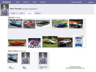 facebook Wall Photos Flair Boxes Steve Randall Logout Wall Info Photos Boxes Cool Cars   10 Photos Steve's  Albums   2 Photo Alums  Cars 10 photos Steve 1 photo Profile Pictures  1 photo Steve Randall  just saw an awesome car Template obtained from http://techtoolsforschools.blogspot.com 