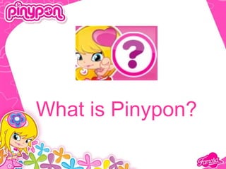 What is Pinypon?
 