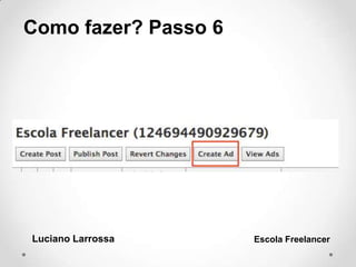 Como fazer? Passo 6
Luciano Larrossa Escola Freelancer
 