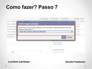 Como fazer? Passo 7
Luciano Larrossa Escola Freelancer
 