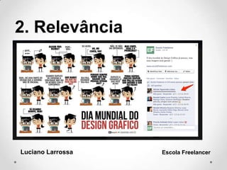 2. Relevância
Luciano Larrossa Escola Freelancer
 