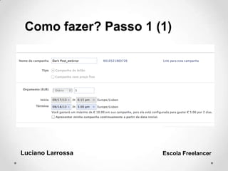 Luciano Larrossa Escola Freelancer
Como fazer? Passo 1 (1)
 
