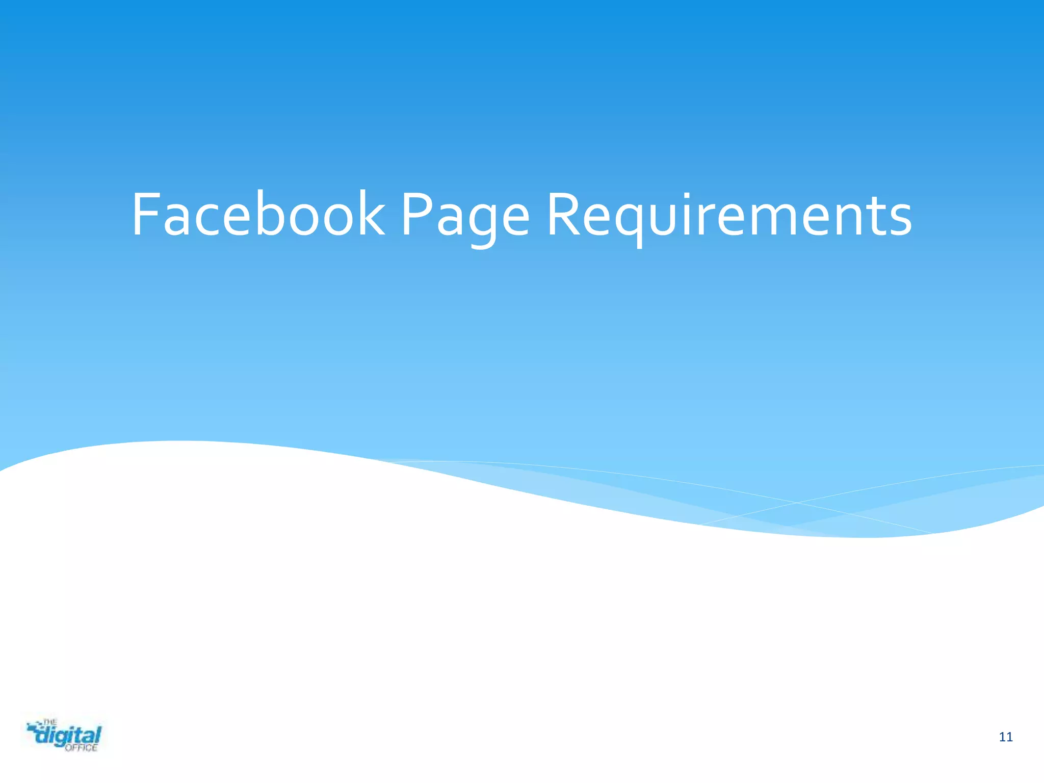 Facebook Page Requirements 
11 
 