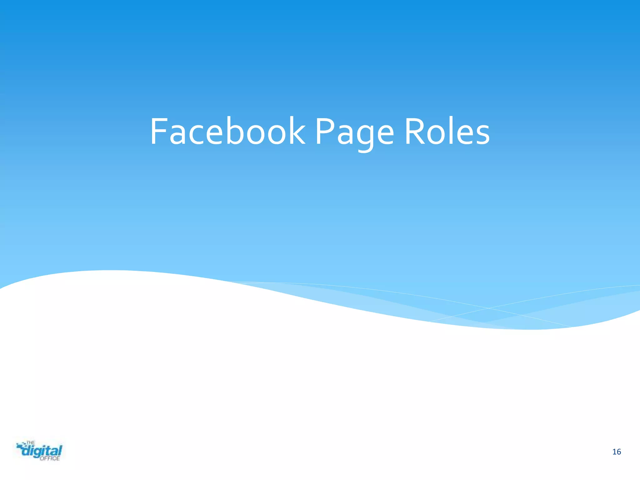 Facebook Page Roles 
16 
 