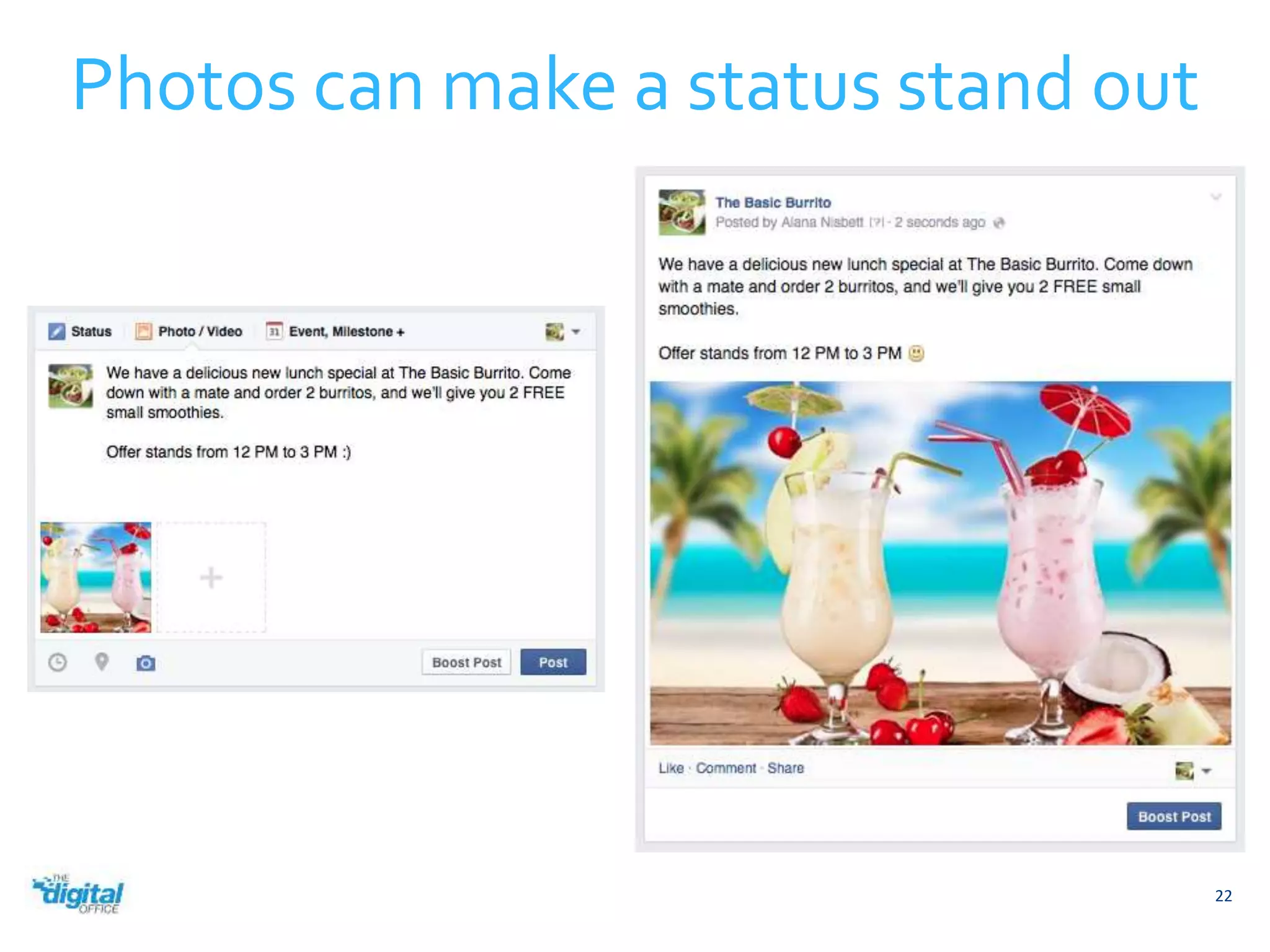 Photos can make a status stand out 
22 
 