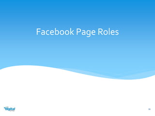 Facebook Page Roles 
16 
 