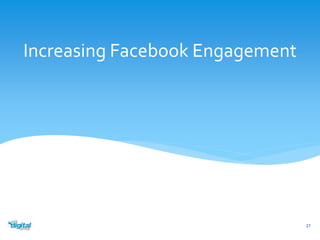 Increasing Facebook Engagement 
27 
 