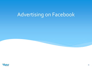 Advertising on Facebook 
45 
 