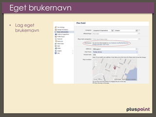 Eget brukernavn
• Lag eget
brukernavn
 