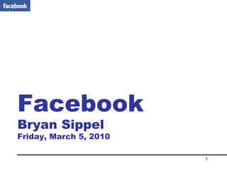 Facebook Bryan Sippel Friday, March 5, 2010 