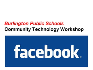 Burlington Public Schools Community Technology Workshop 