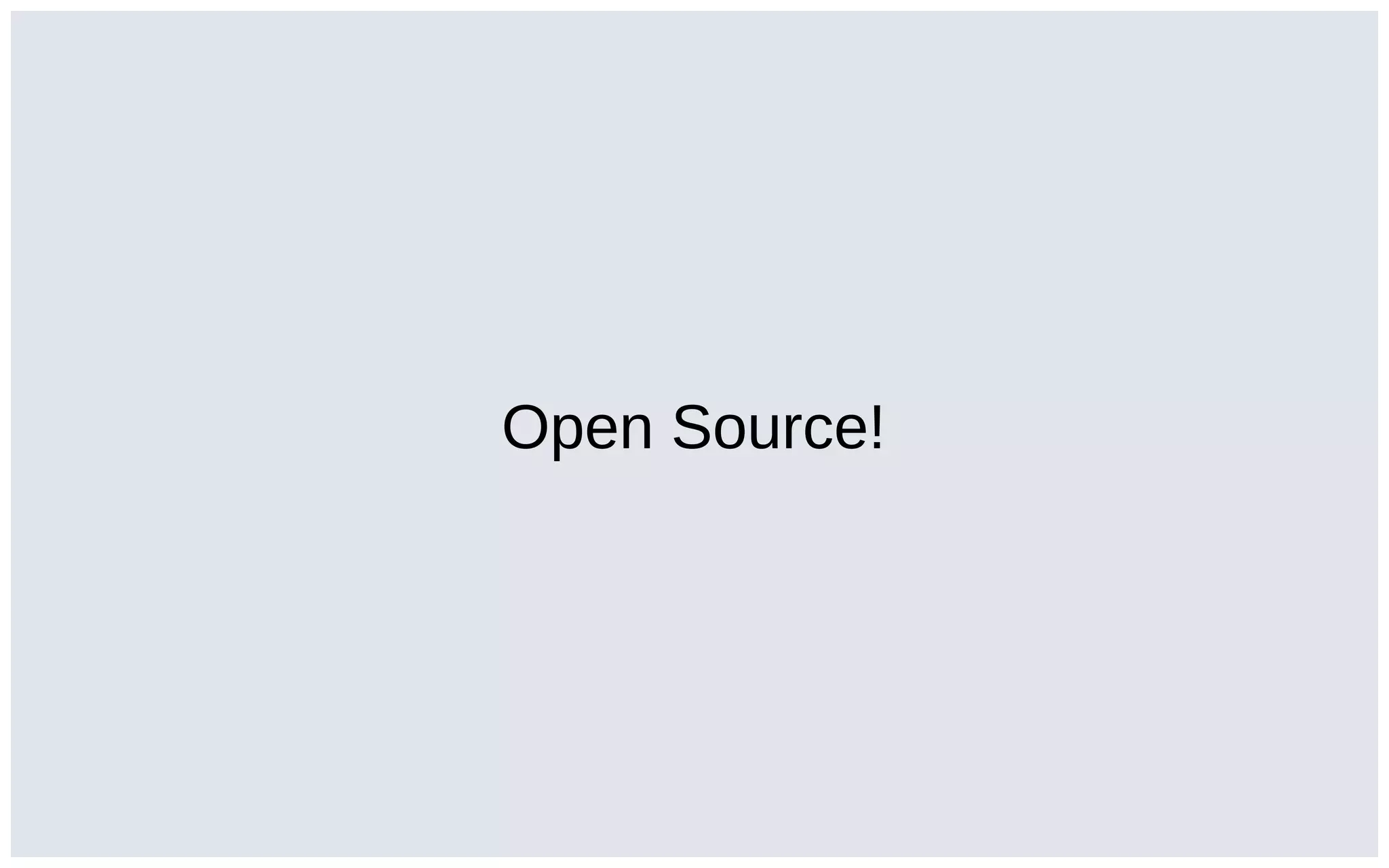 Open Source!
 