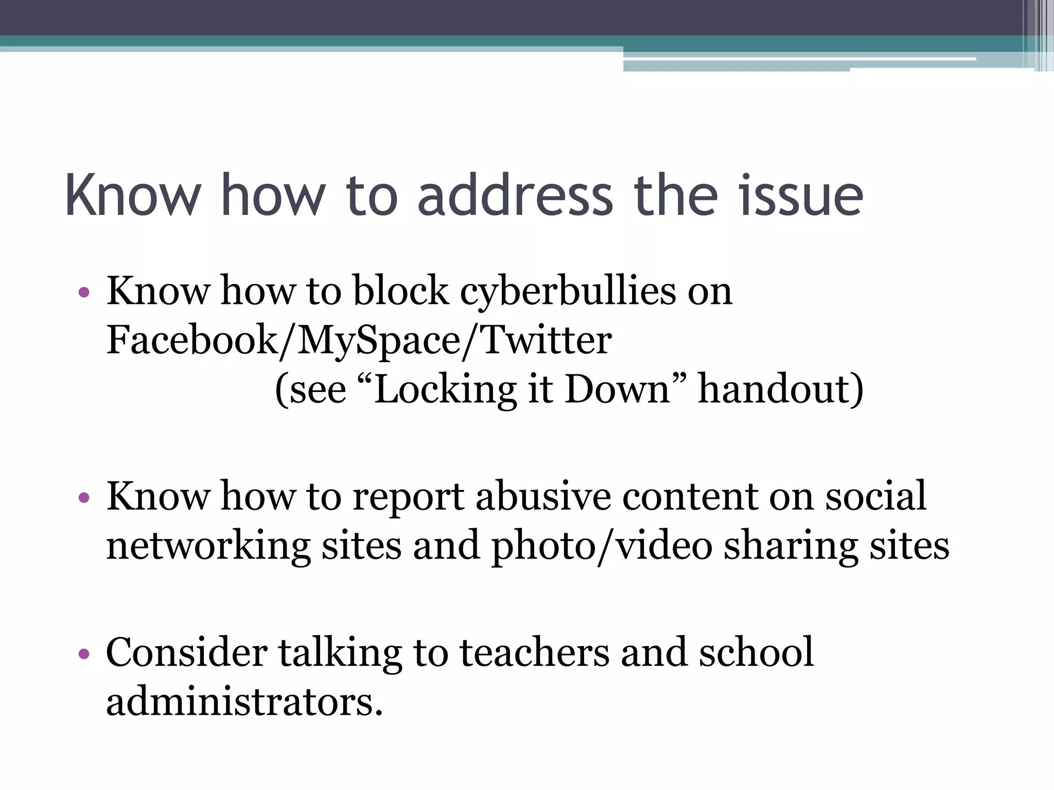 Examples of CyberbullyingMaking or joining a Facebook group about someone