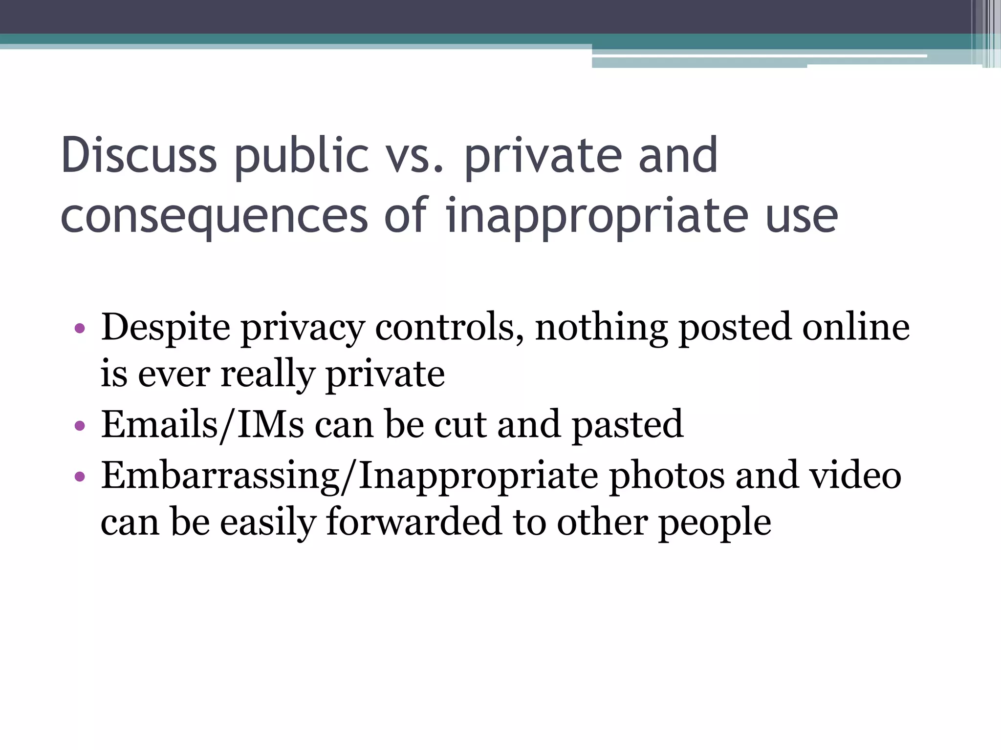 Parents of Young ChildrenTalk about basic online safetyDon’t talk to strangers onlineDon’t share passwords with anyone except parentsDon’t share personal info like address, phone number, or name of school