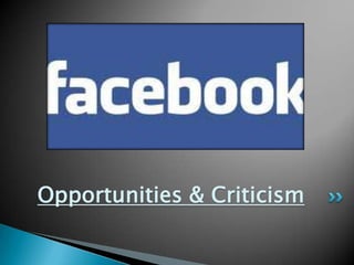 Opportunities & Criticism 