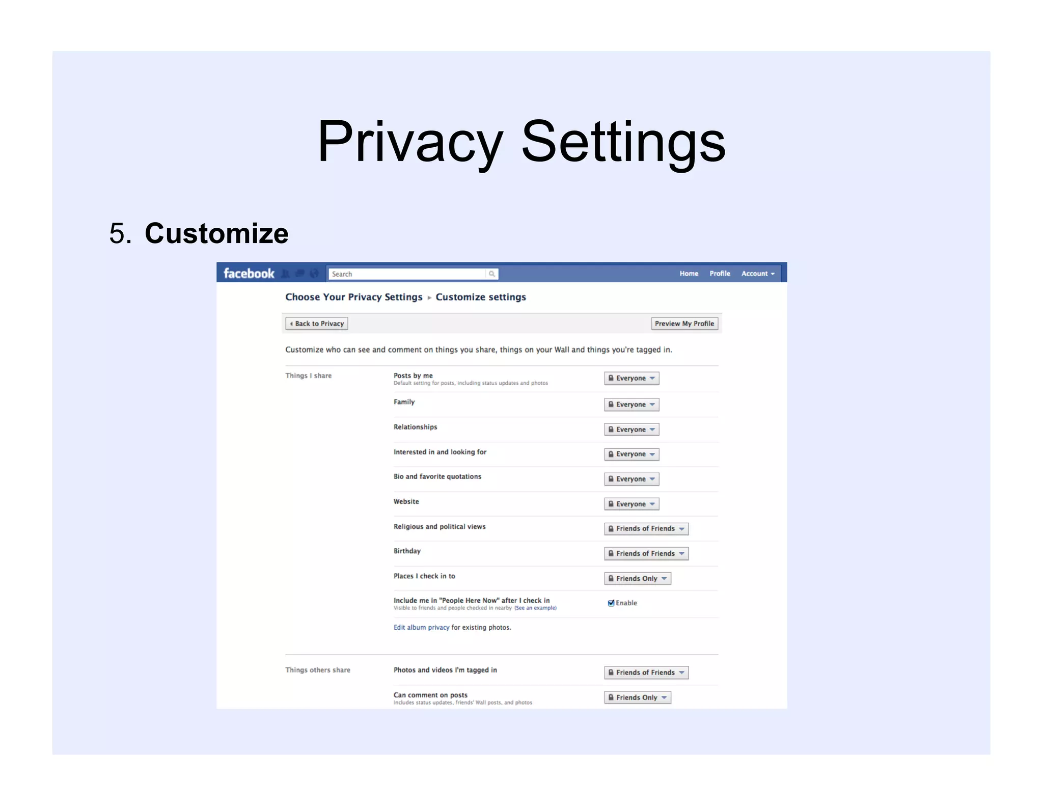Privacy Settings
5. Customize
 
