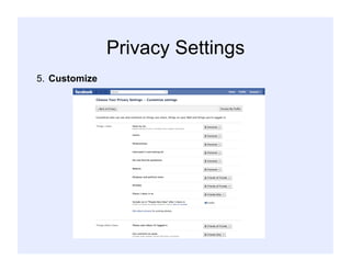 Privacy Settings
5. Customize
 