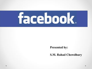 Presented by:
S.M. Rahad Chowdhury
 