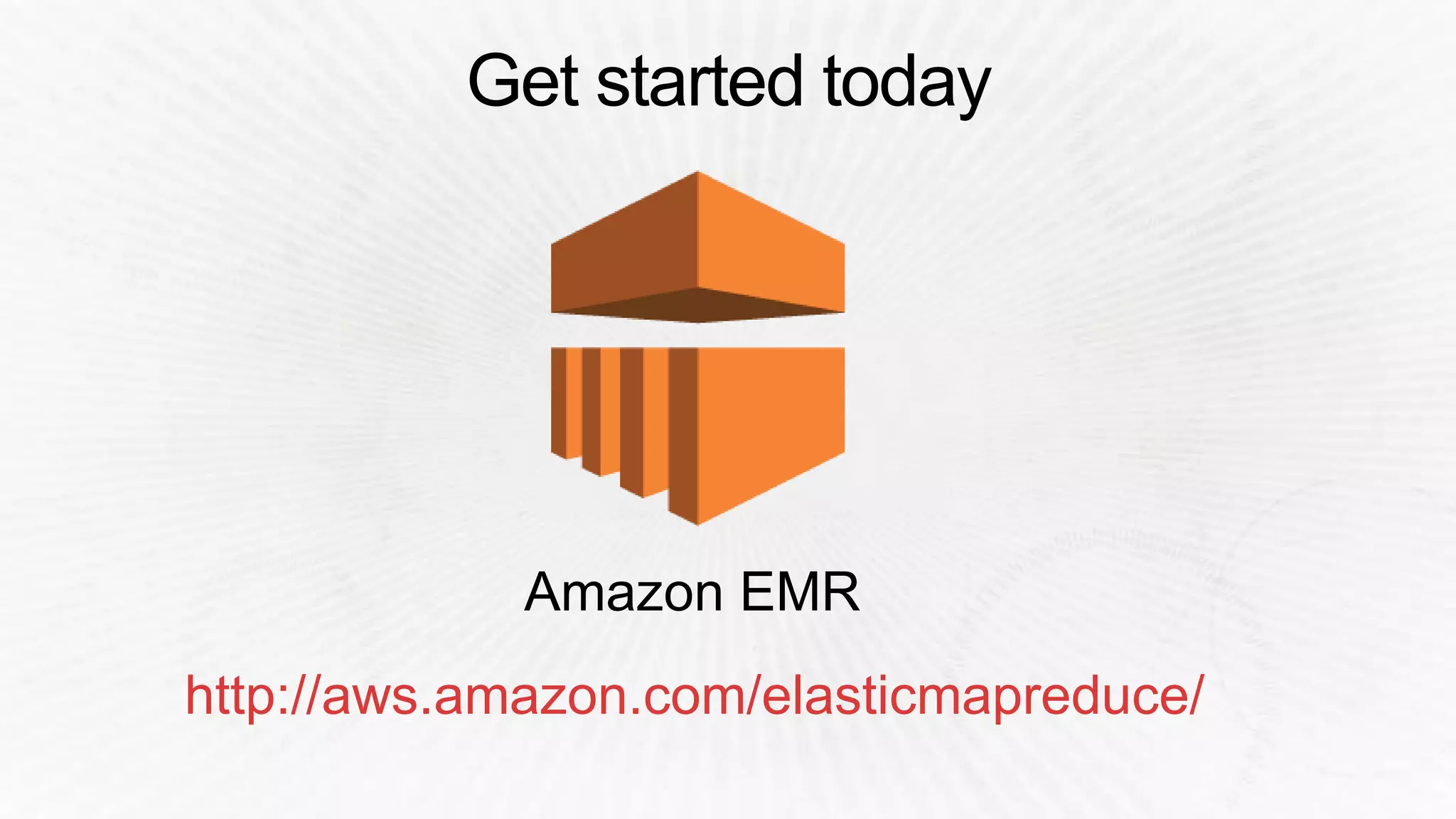 Get started today
http://aws.amazon.com/elasticmapreduce/
 