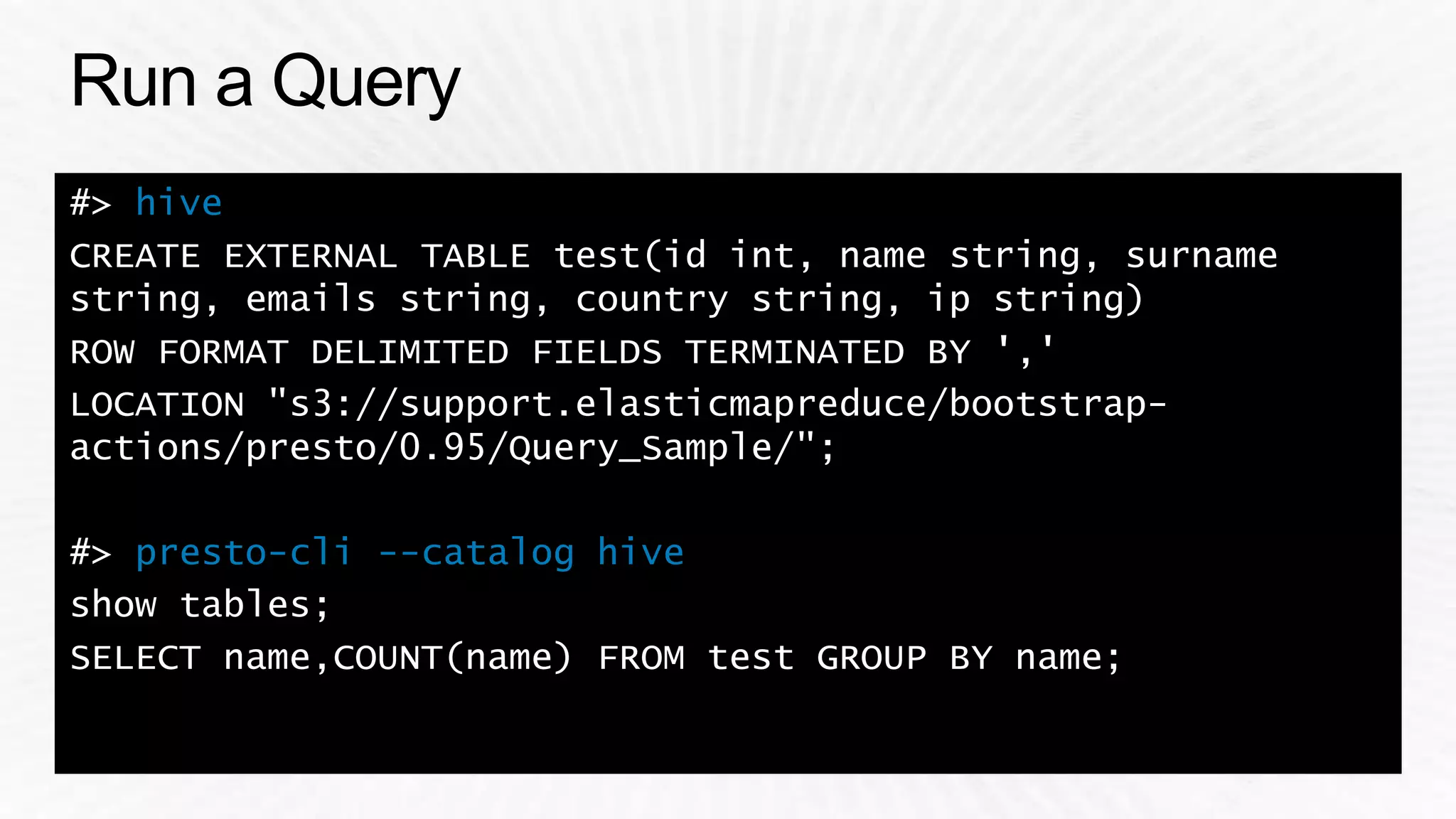 hive
presto-cli --catalog hive
 