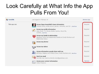 Look Carefully at What Info the App
         Pulls From You!
 