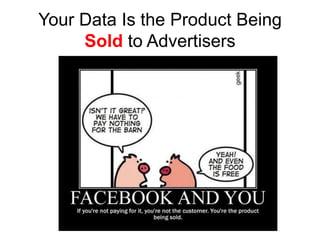 Your Data Is the Product Being
     Sold to Advertisers
 