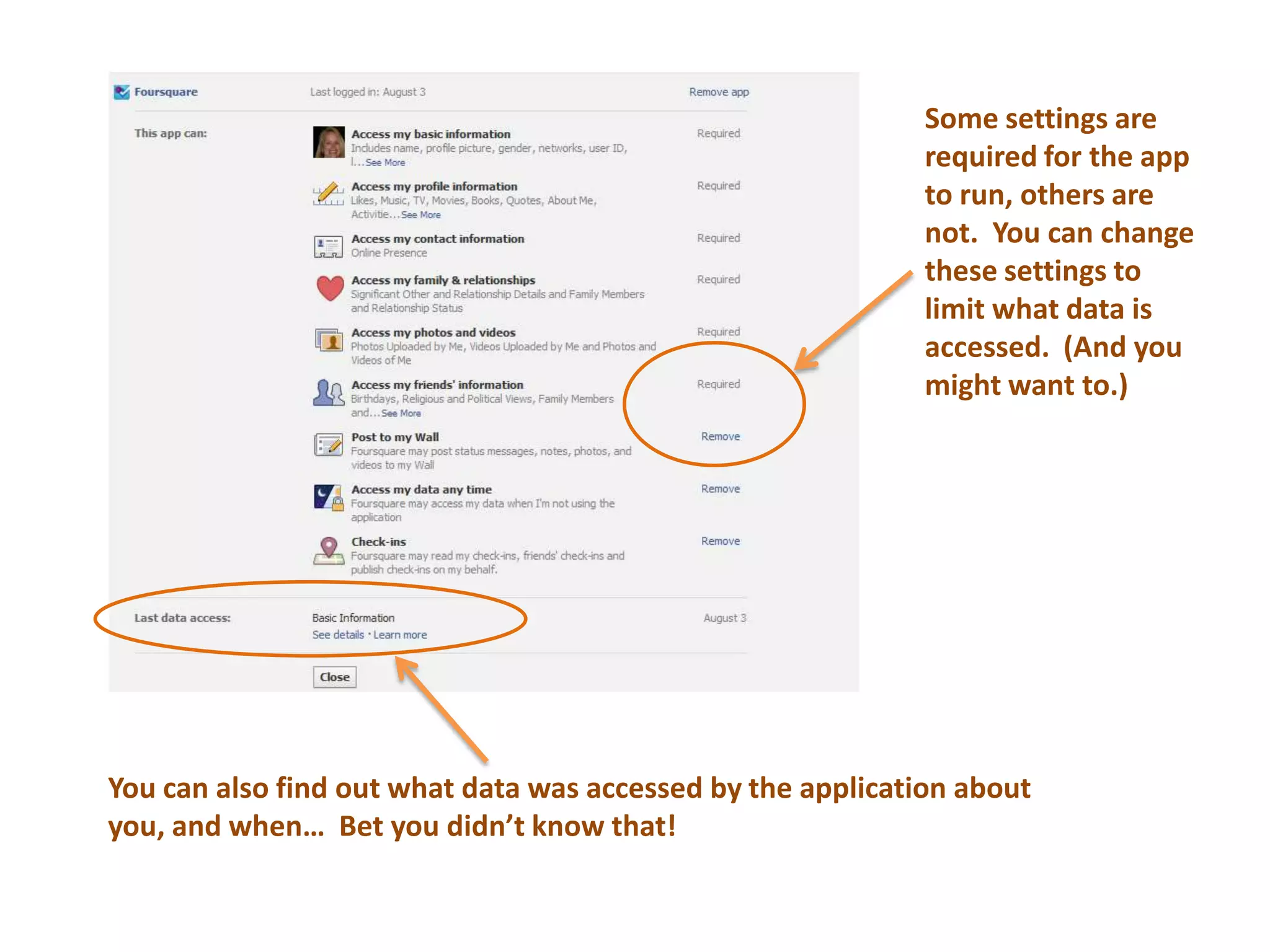 Some settings are required for the app to run, others are not.  You can change these settings to limit what data isaccessed.  (And you might want to.)You can also find out what data was accessed by the application about you, and when…  Bet you didn’t know that!