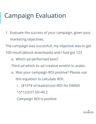 Campaign Evaluation:
Recommendations
If you had additional budget, how would approach
your next campaign?
It is obviouse t...
