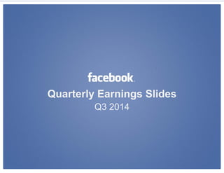 Quarterly Earnings Slides 
Q3 2014 
 