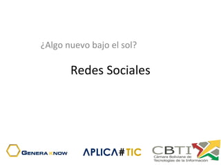 Redes Sociales
¿Algo nuevo bajo el sol?
 