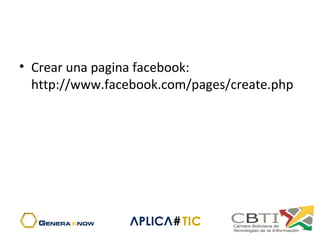 • Crear una pagina facebook:
http://www.facebook.com/pages/create.php
 