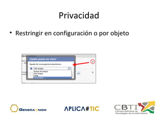 Privacidad
• Restringir en configuración o por objeto
 