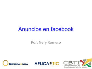 Anuncios en facebook
Por: Nery Romero
 